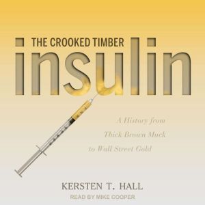 Insulin  The Crooked Timber, Kersten T. Hall