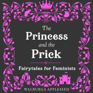 The Princess and the Prick, Walburga Appleseed