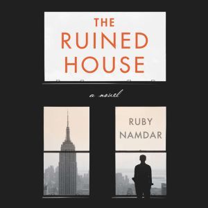 The Ruined House, Ruby Namdar
