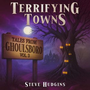Terrifying Towns Ghoulsboro Vol. 3, Steve Hudgins
