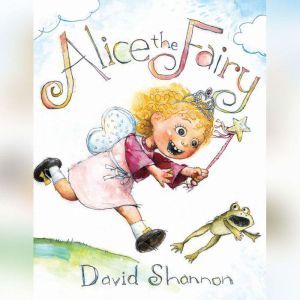 Alice the Fairy, David Shannon