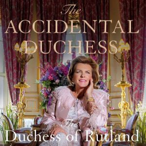 The Accidental Duchess, Emma Manners Duchess of Rutland