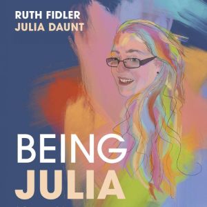 Being Julia A Personal Account of L..., Ruth Fidler