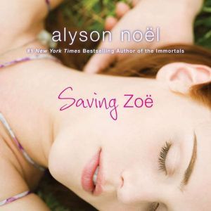 Saving Zoe, Alyson Noel
