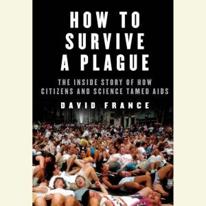 How to Survive a Plague, David France