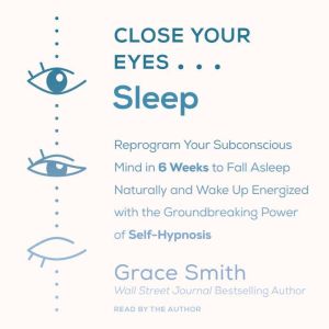 Close Your Eyes, Sleep, Grace Smith