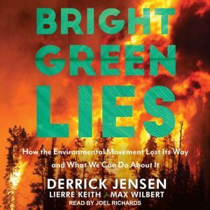 Bright Green Lies, Derrick Jensen