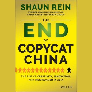The End of Copycat China, Shaun Rein