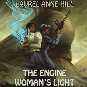 The Engine Womans Light, Laurel Anne Hill