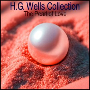 H.G. Wells Collection, H.G. Wells