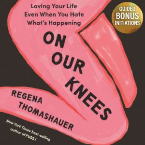 On Our Knees, Regena Thomashauer
