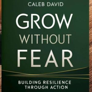 Grow Without Fear: Building Resilience Through Action