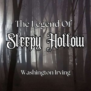 The Legend Of Sleepy Hollow, Washington Irving