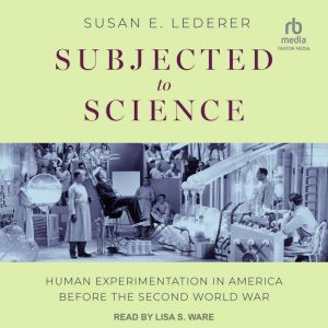 Subjected to Science, Susan E. Lederer