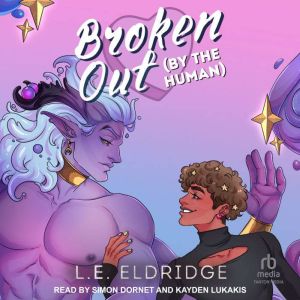 Broken Out By the Human, L.E. Eldridge