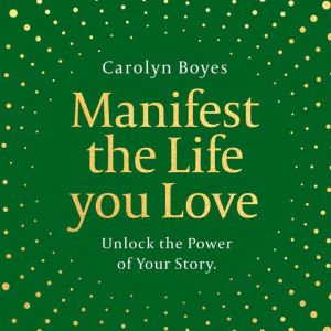 Manifest the Life You Love