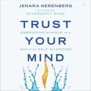 Trust Your Mind: Embracing Nuance in a World of Self-Silencing