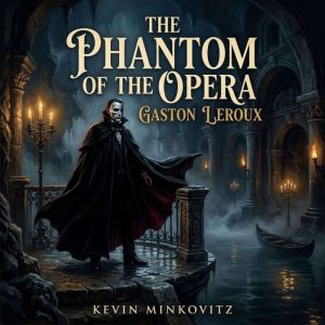 The Phantom of the Opera, Gaston Leroux