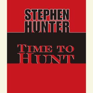 Time to Hunt, Stephen Hunter