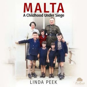 Malta A Childhood Under Siege, Linda Peek