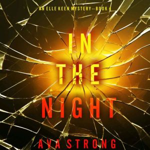 In The Night (An Elle Keen FBI Suspense ThrillerBook 4): Digitally narrated using a synthesized voice