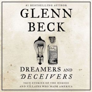 Dreamers and Deceivers, Glenn Beck