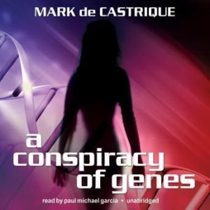 A Conspiracy of Genes, Mark de Castrique