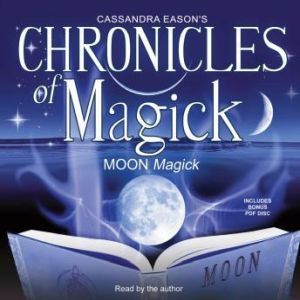Chronicles of Magick Moon Magick, Cassandra Eason