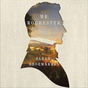 Mr. Rochester, Sarah Shoemaker
