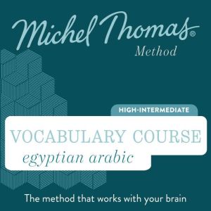 Egyptian Arabic Vocabulary Course Mi..., Michel Thomas