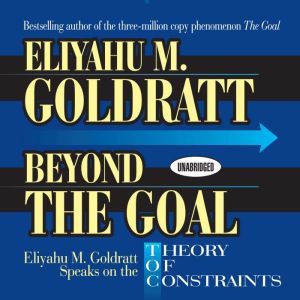 Beyond the Goal, Eliyahu M. Goldratt