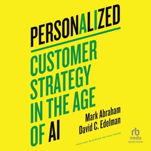 Personalized: Customer Strategy in the Age of AI