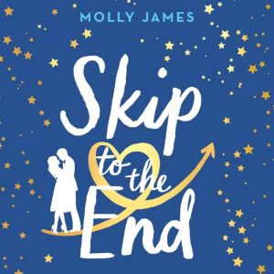 Skip to the End, Molly James