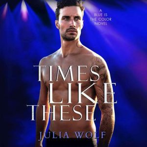 Times Like These, Julia Wolf