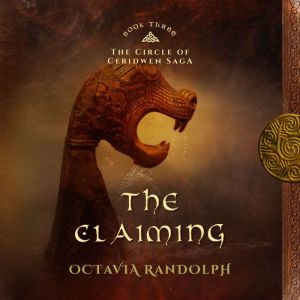 Claiming, The: Book Three of The Circle of Ceridwen Saga, Octavia Randolph