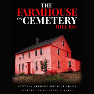 The Farmhouse on Cemetery Hill Rd., Cynthia HerbertBruschi Adams