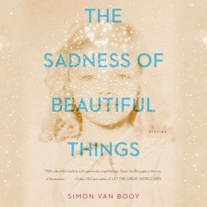 The Sadness of Beautiful Things, Simon Van Booy