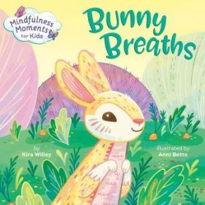 Mindfulness Moments for Kids Bunny B..., Kira Willey