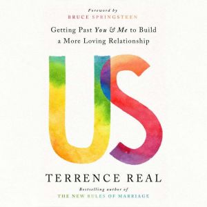 Us Getting Past You and Me to Build a More Loving Relationship, Terrence Real