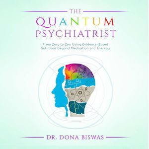 The Quantum Psychiatrist, Dona Biswas