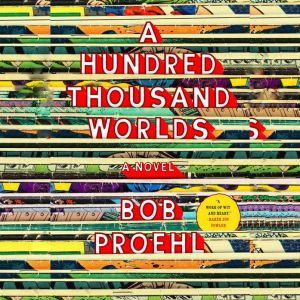 A Hundred Thousand Worlds, Bob Proehl