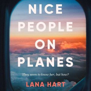 Nice People on Planes, Lana Hart