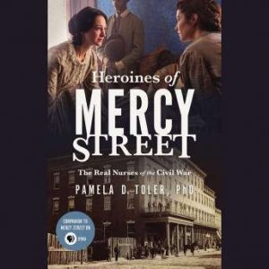 Heroines of Mercy Street, Toler PhD