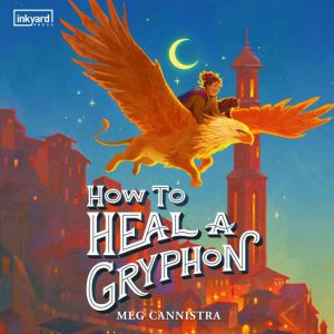 How to Heal a Gryphon, Meg Cannistra