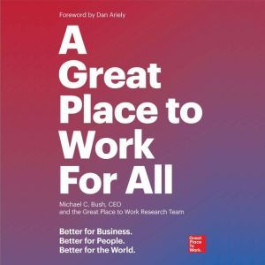 A Great Place to Work For All, Michael C. Bush