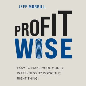 Profit Wise, Jeff Morrill