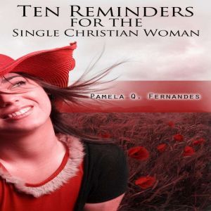 TEN REMINDERS FOR THE SINGLE CHRISTIA..., Pamela Q. Fernandes