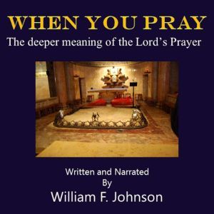 When You Pray, William F Johnson