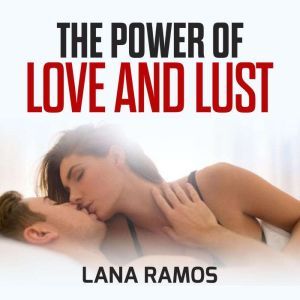The power of Love and Lust, Lana Ramos