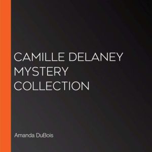 Camille Delaney Mystery Collection